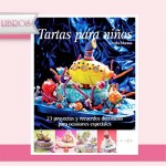 Tartas para Niños Cecilia Morana, libros de recetas y decoración de tartas, cupcakes, cakepops, bollería,…